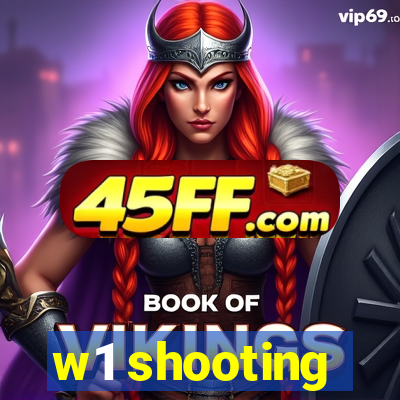 w1 shooting